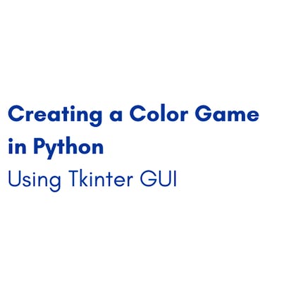 Creating a Color Game in Python Using Tkinter GUI