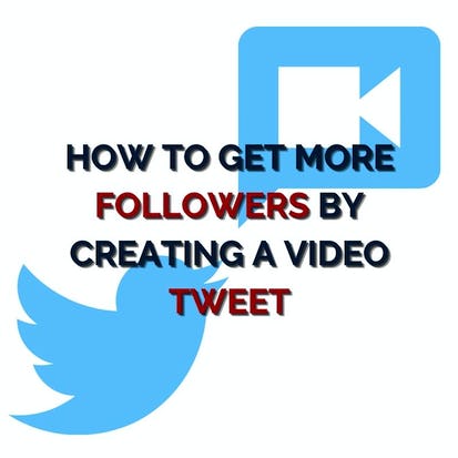 How to get more followers by creating a video tweet
