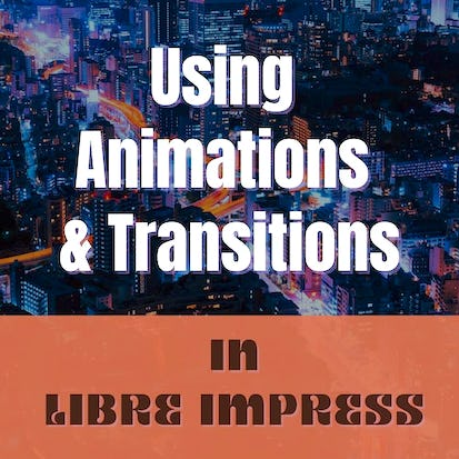 Using Animations and Transitions in Libre Impress