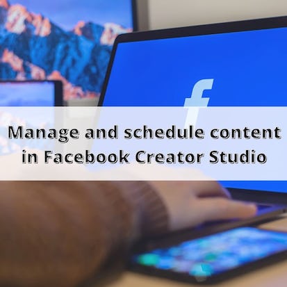Manage and schedule content in Facebook Creator Studio