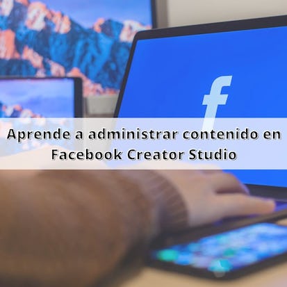 Aprende a administrar contenido en Facebook Creator Studio