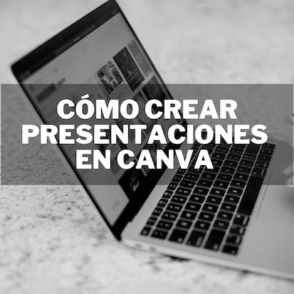 Cómo crear presentaciones usando Canva