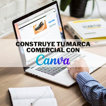 Construye tu marca comercial con Canva
