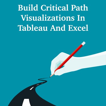 Build Critical Path Visualizations in Tableau and Excel