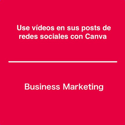 Use vídeos en sus posts de redes sociales con Canva
