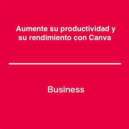 Aumente su productividad y su rendimiento con Canva