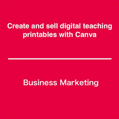 Create and Sell Digital Teaching Printables with Canva