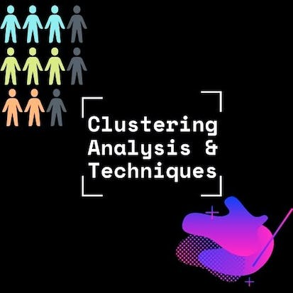 Clustering analysis and techniques