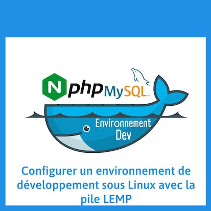 Configurer un environnement dev avec la pile LEMP sous Linux