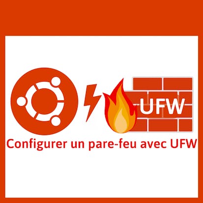 Configurer un pare-feu avec UFW sous Linux