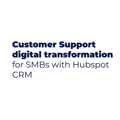 Customer Support digital transformation with HubSpot