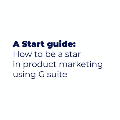 A Start Guide: Product Marketing Using G Suite