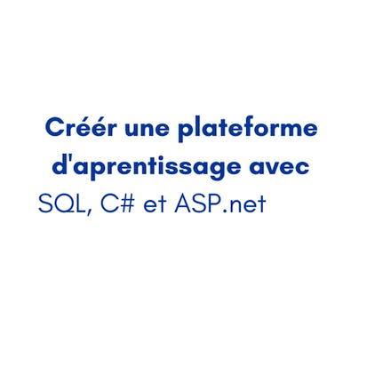 Créér une plateforme d'aprentissage avec SQL, C# et ASP.net