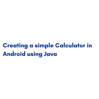 Creating a simple Calculator in Android using Java