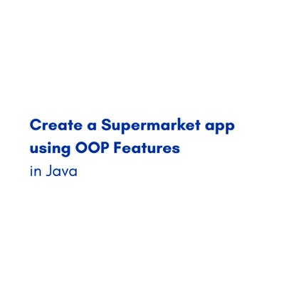 Create a Supermarket app using OOP Features in Java