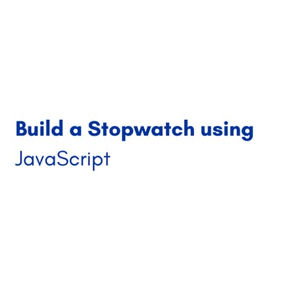 Build a Stopwatch using JavaScript