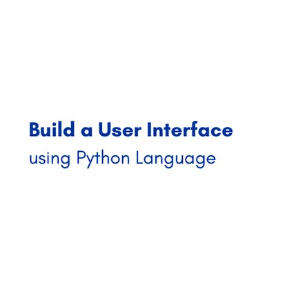Build a User Interface using Python Language