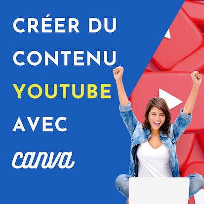 Créer du contenu pour Youtube avec Canva