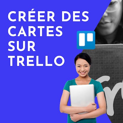 Créer des cartes sur Trello