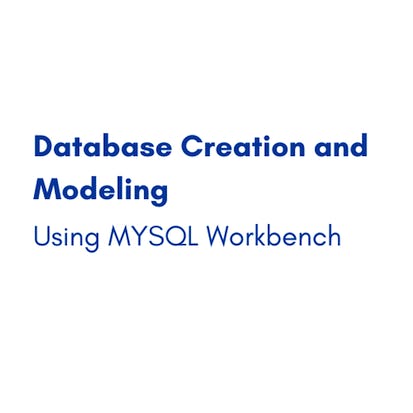 Database Creation and Modeling using MYSQL Workbench