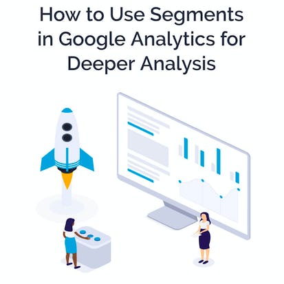 Analyze Website Visitors with Google Analytics Segments
