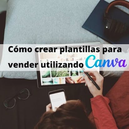 Cómo crear plantillas para vender utilizando Canva