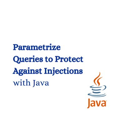 Parametrize Queries to Protect Against Injections with Java