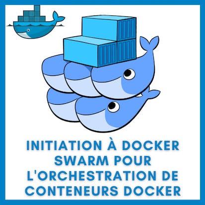 Initiation à Docker Swarm pour l'orchestration de conteneurs