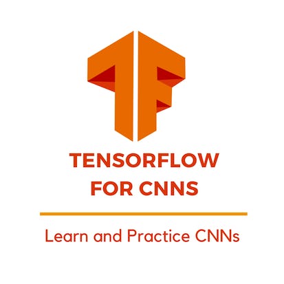TensorFlow for CNNs: Learn and Practice CNNs