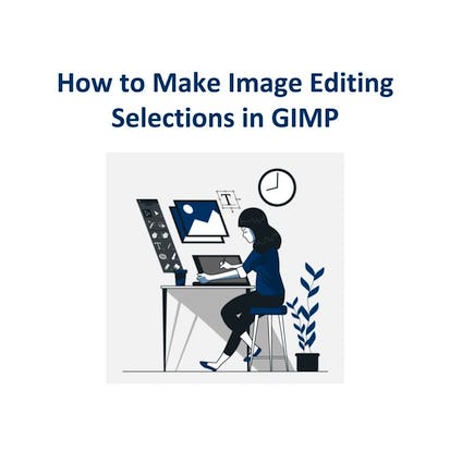 How to Make Image Editing Selections in GIMP