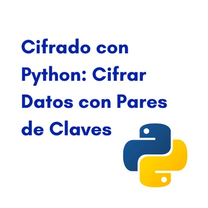 Cifrado con Python: Cifrar Datos con Pares de Claves