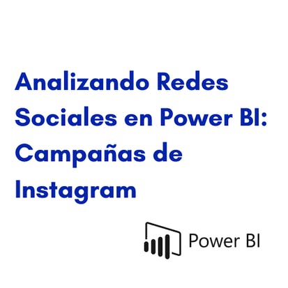 Analizando Redes Sociales en Power BI: Campañas de Instagram