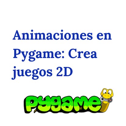 Animaciones en Pygame: Crea juegos 2D