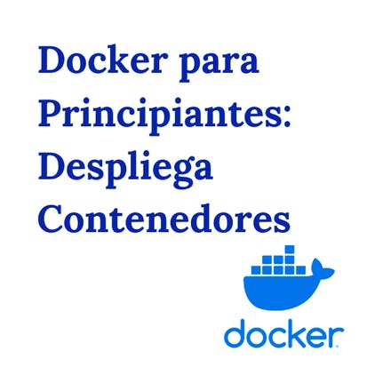 Docker para Principiantes: Despliega Contenedores