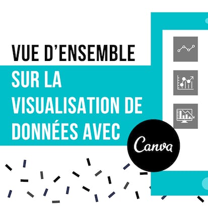Vue d’ensemble sur la visualisation de données avec Canva