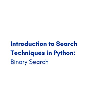 Introduction to Search Techniques in Python: Binary Search