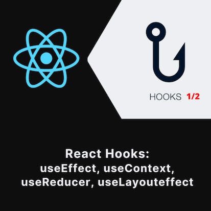 React Hooks: useEffect, useContext, useReducer, Layouteffect