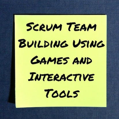 Scrum Team Building Using Games and Interactive Tools