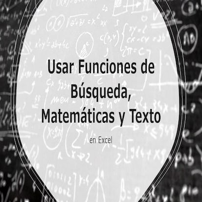Usar Funciones de Búsqueda, Matemáticas y Texto en Excel