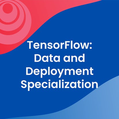 TensorFlow: Data and Deployment