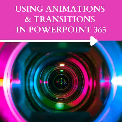 Use Animations and Transitions in PowerPoint 365
