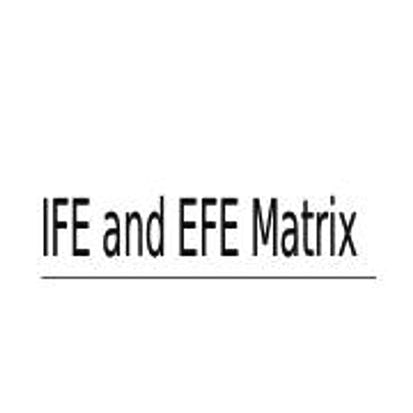 How to Use The IFE-EFE Matrix for Strategic Analysis