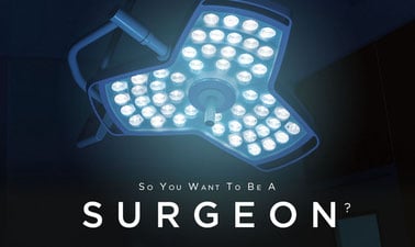 So You Want To Be A Surgeon?