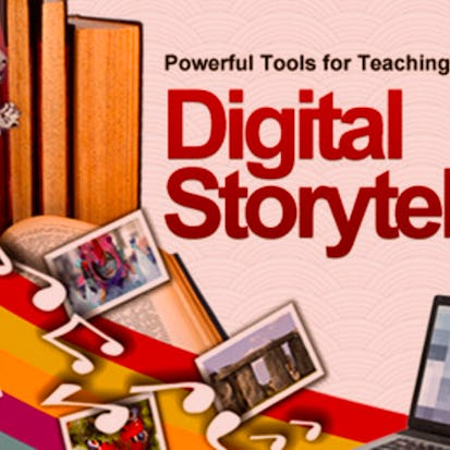 Powerful Tools for Teaching and Learning: Digital Storytelling