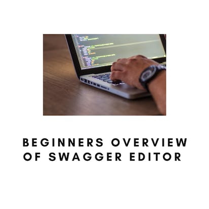 Beginners Overview of Swagger Editor