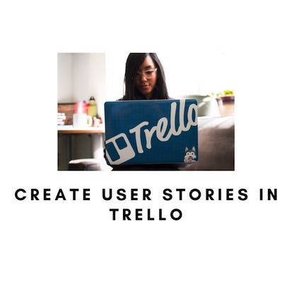 Create User Stories in Trello