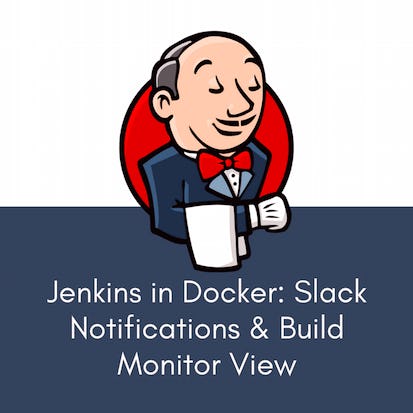 Jenkins in Docker: Slack Notifications & Build Monitor View
