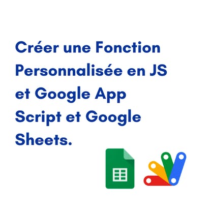 Créer une Fonction Personnalisée en JS et Google App Script
