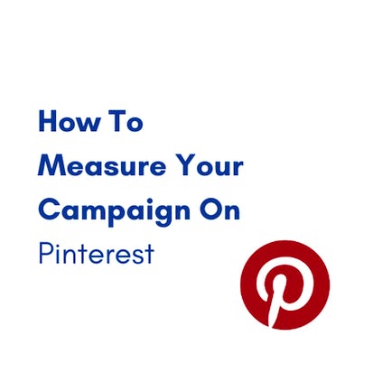 How To Measure Your Campaign On Pinterest