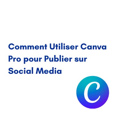 Comment Utiliser Canva Pro pour Publier sur Social Media